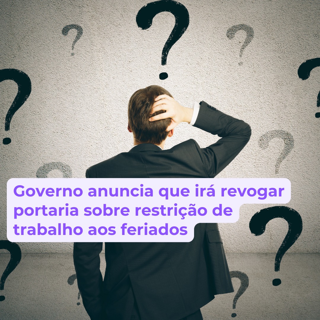 Governo anuncia que irá revogar portaria sobre restrição de trabalho aos feriados