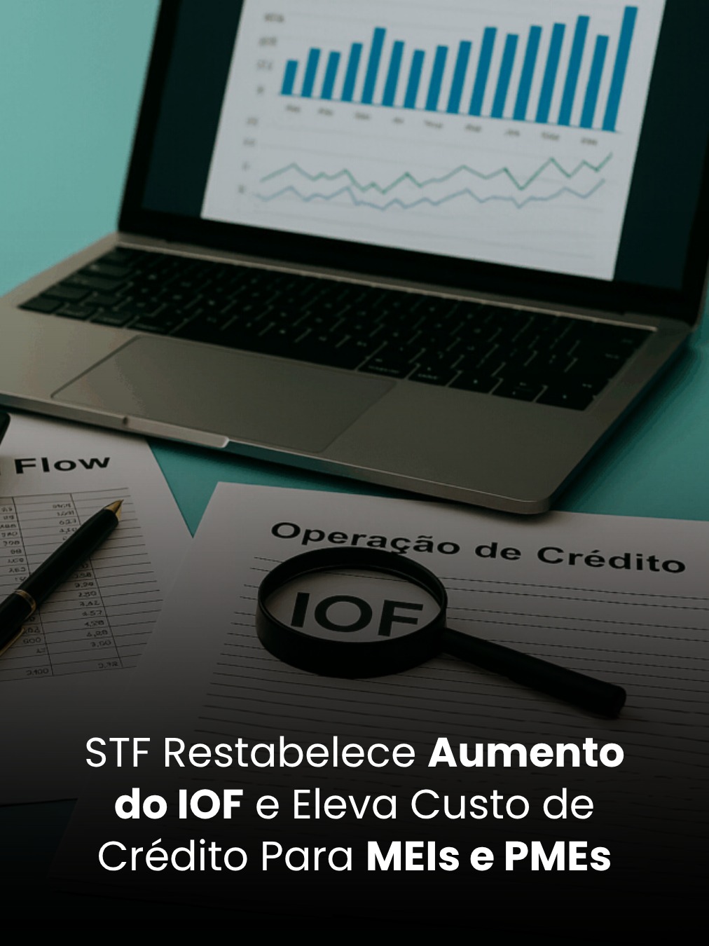 STF Restabelece Aumento do IOF e Eleva Custo de Crédito Para MEIs e PMEs