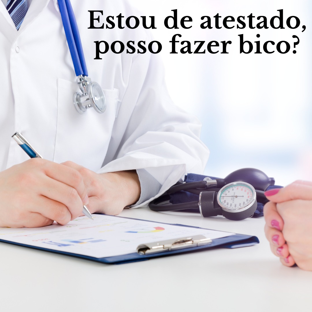 Estou de atestado, posso fazer bico?