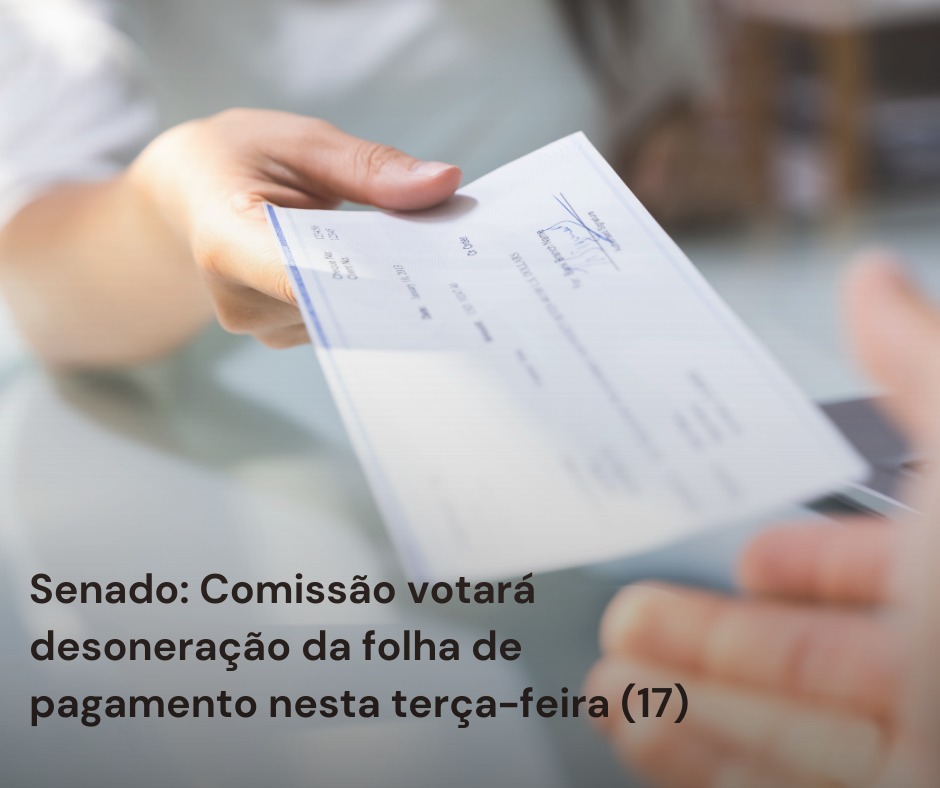 Senado: Comissão votará desoneração da folha de pagamento nesta terça-feira (17)