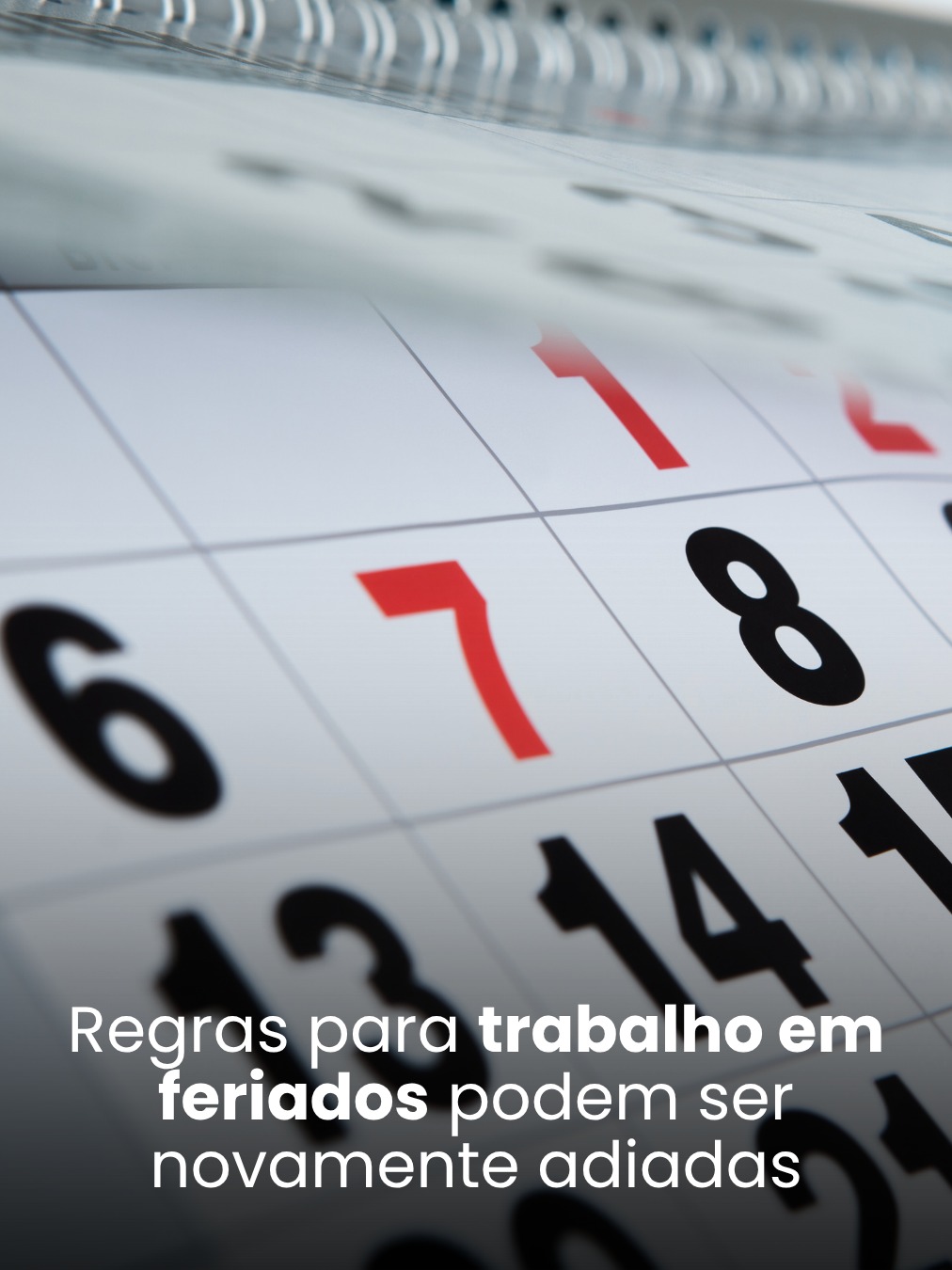 Regras para trabalho em feriados podem ser novamente adiadas
