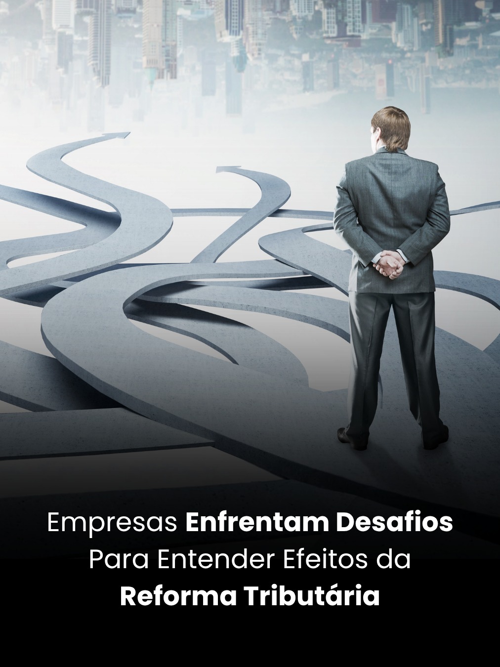 Empresas Enfrentam Desafios Para Entender Efeitos da Reforma Tributária