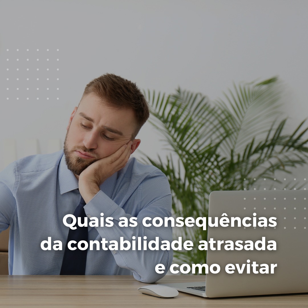 Quais as consequências da contabilidade atrasada e como evitar
