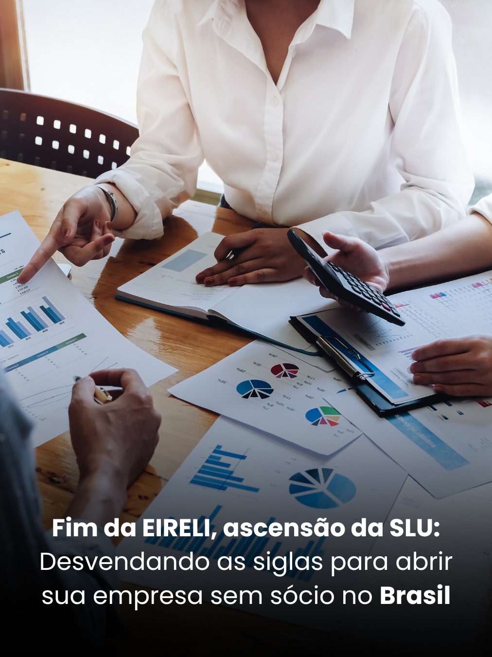 Fim da EIRELI, ascensão da SLU: desvendando as siglas para abrir sua empresa sem sócio no Brasil