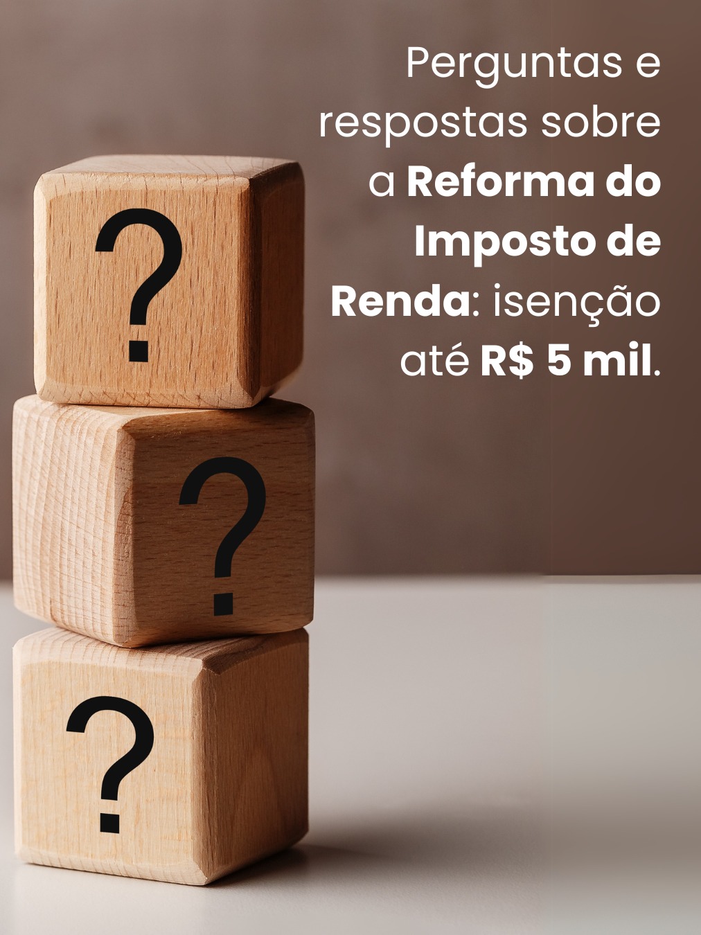 Perguntas e respostas sobre a Reforma do Imposto de Renda: isenção até R$ 5 mil.