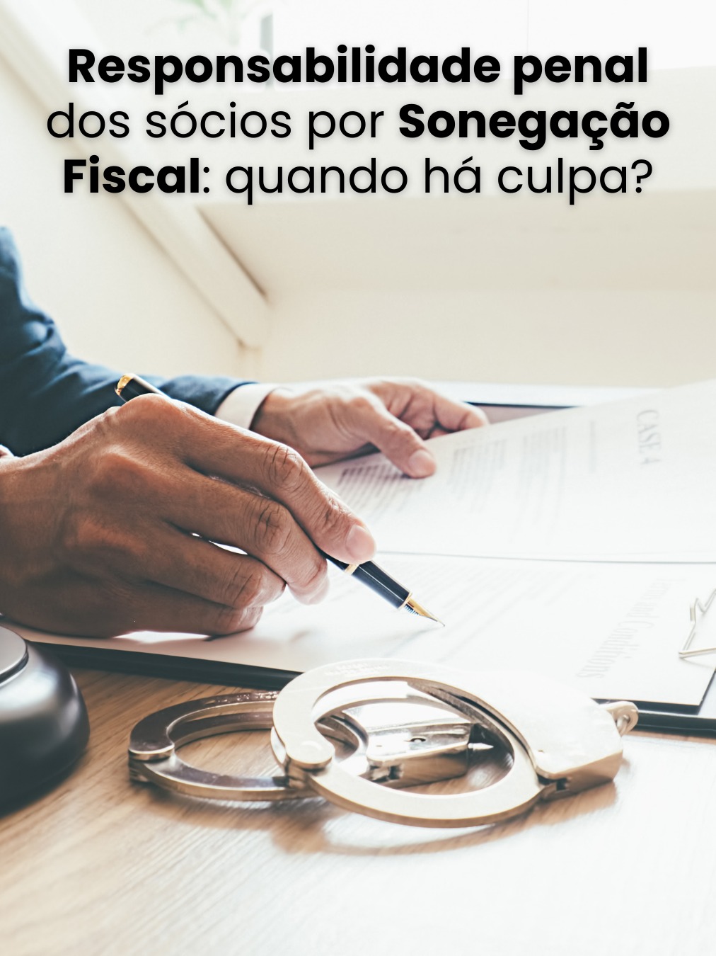 Responsabilidade penal dos sócios por Sonegação Fiscal: quando há culpa?