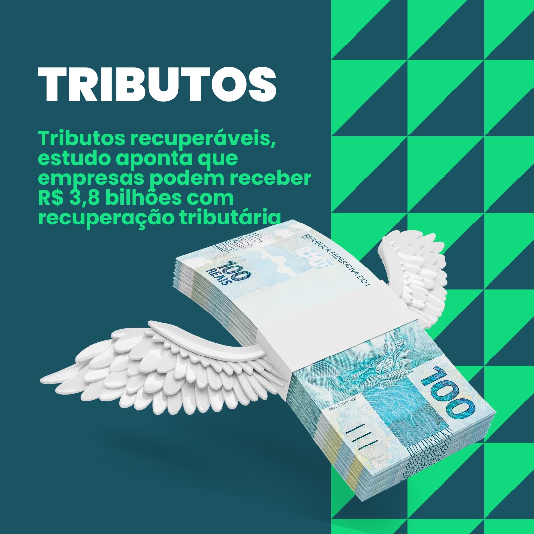 Tributos recuperáveis, estudo aponta que empresas podem receber R$ 3,8 bilhões com recuperação tributária
