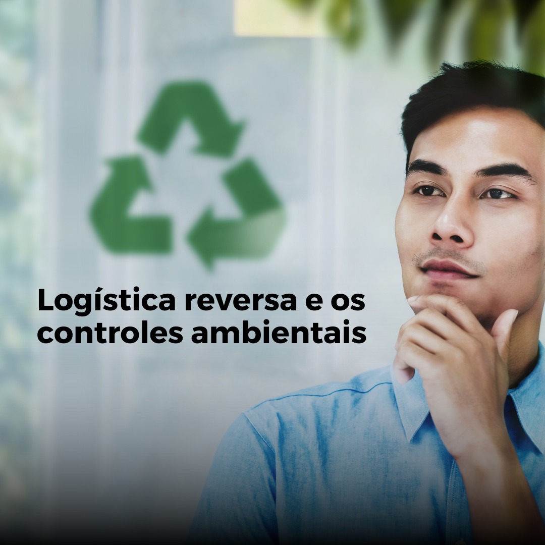 Logística reversa e os controles ambientais