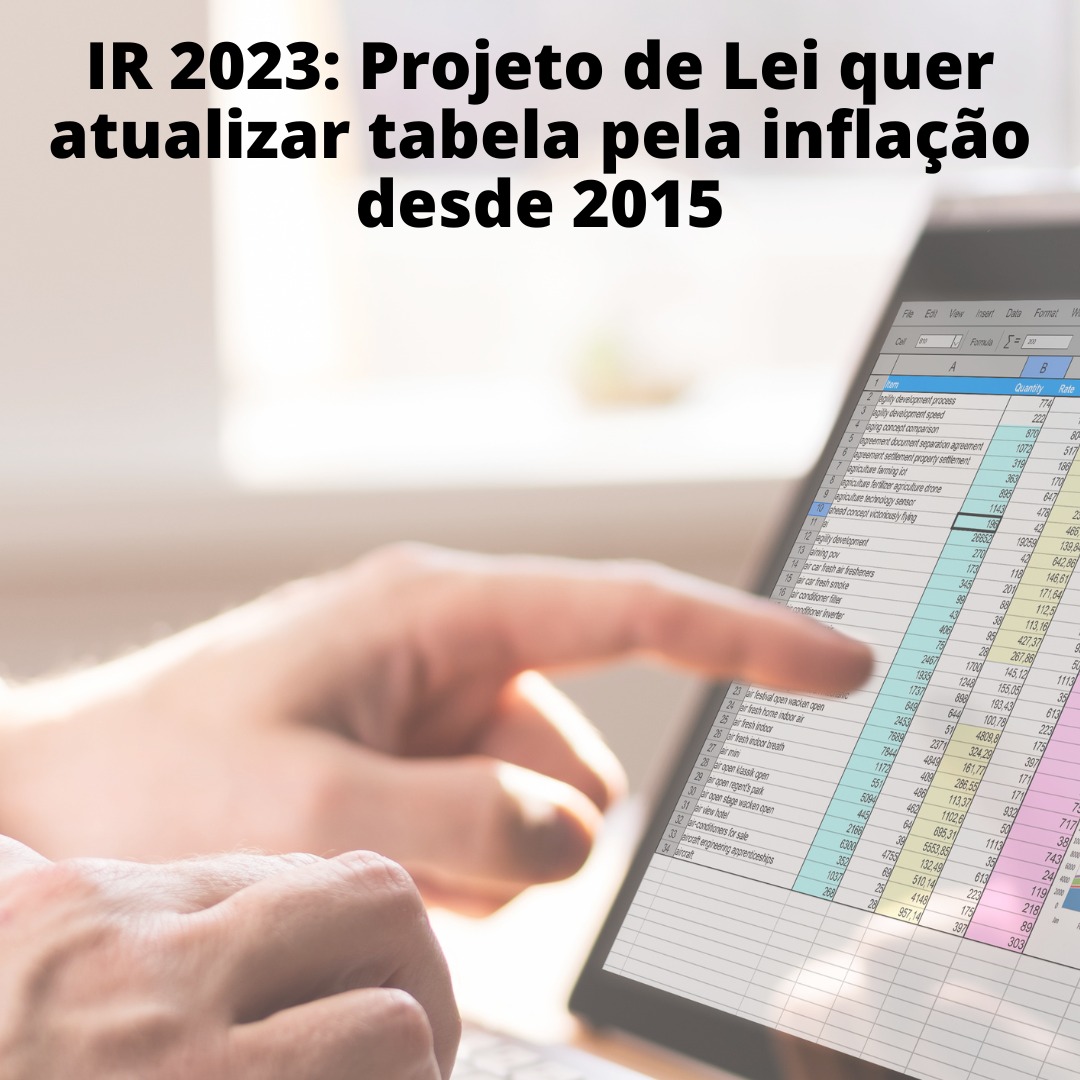 IR 2023: Projeto de Lei quer atualizar tabela pela inflação desde 2015.