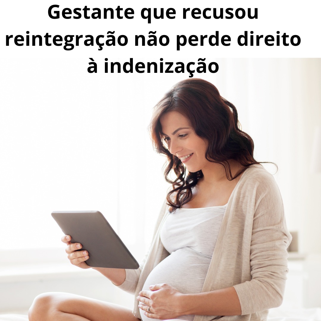Gestante que recusou reintegração não perde direito à indenização