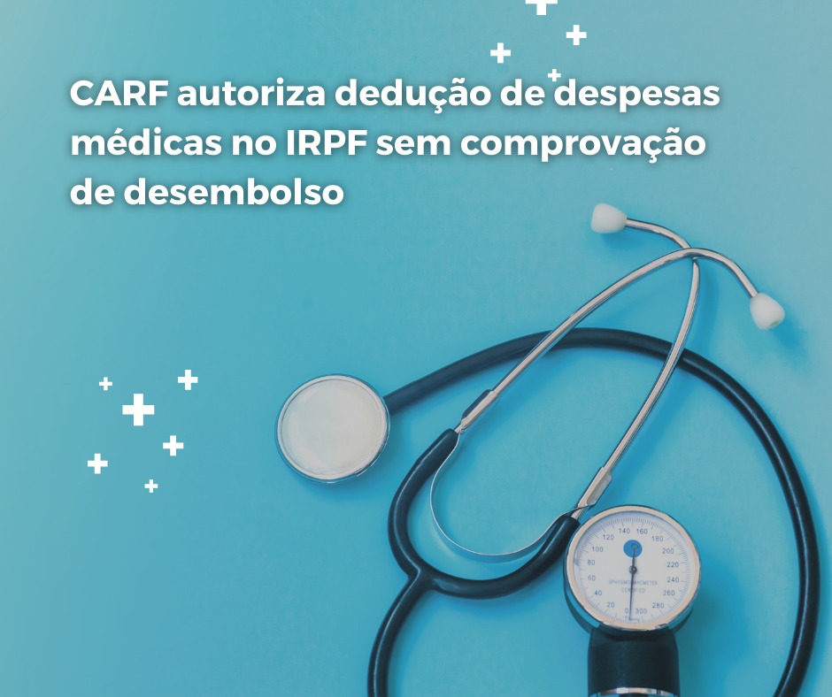 CARF autoriza dedução de despesas médicas no IRPF sem comprovação de desembolso