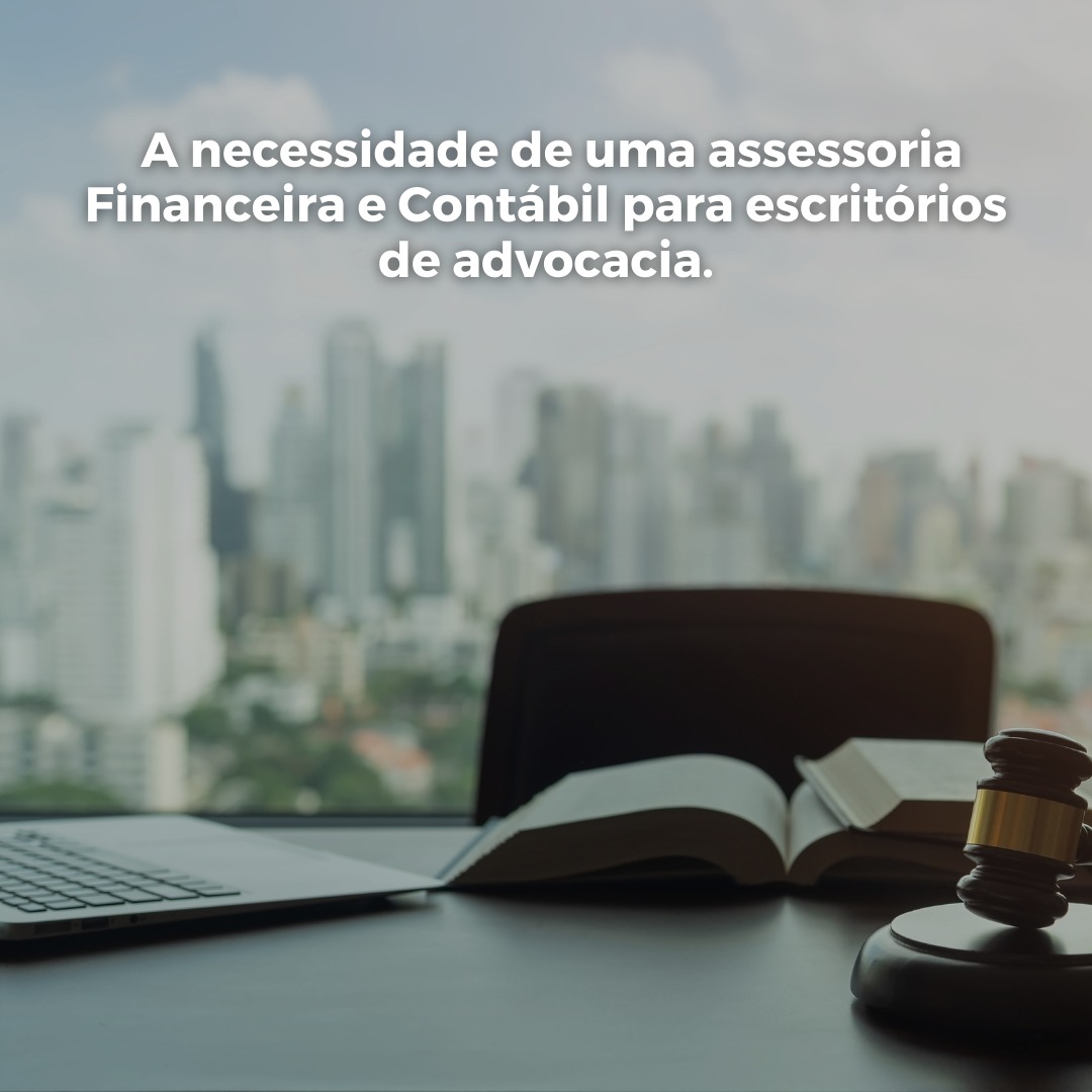 A necessidade de uma assessoria Financeira e Contábil para escritórios de advocacia.