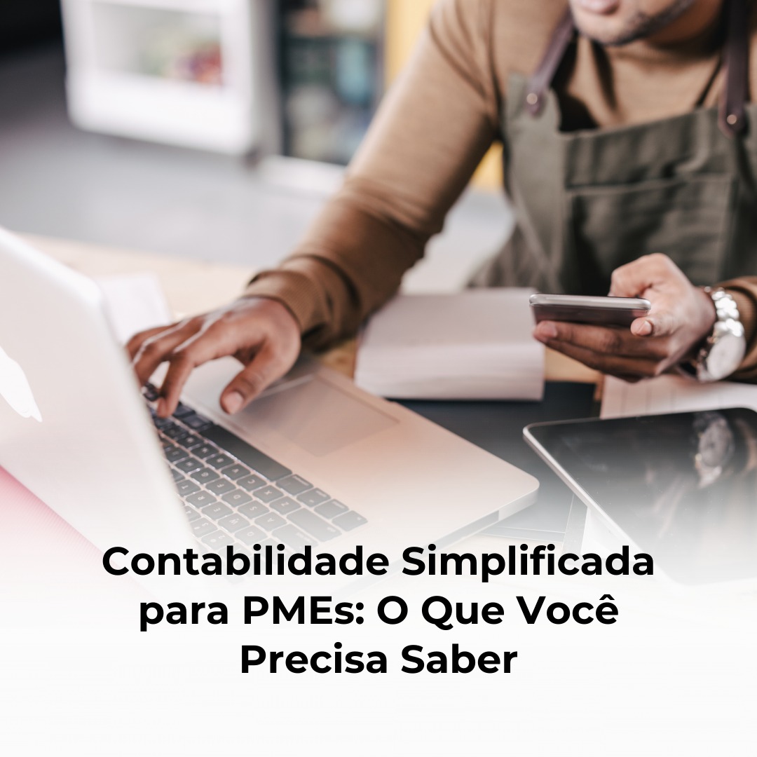 Contabilidade Simplificada para PMEs: O Que Você Precisa Saber