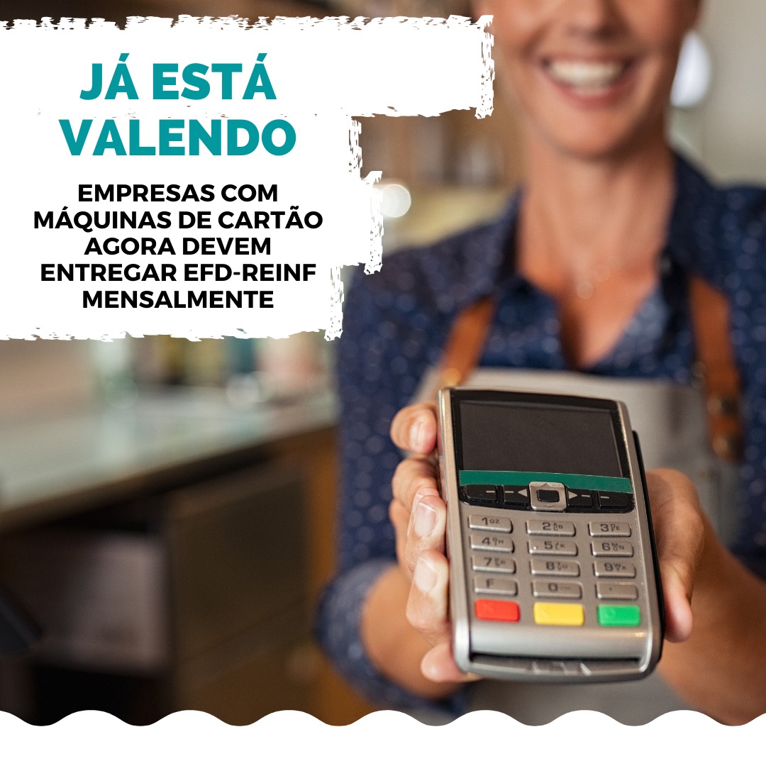 Já está valendo: empresas com máquinas de cartão agora devem entregar EFD-Reinf mensalmente