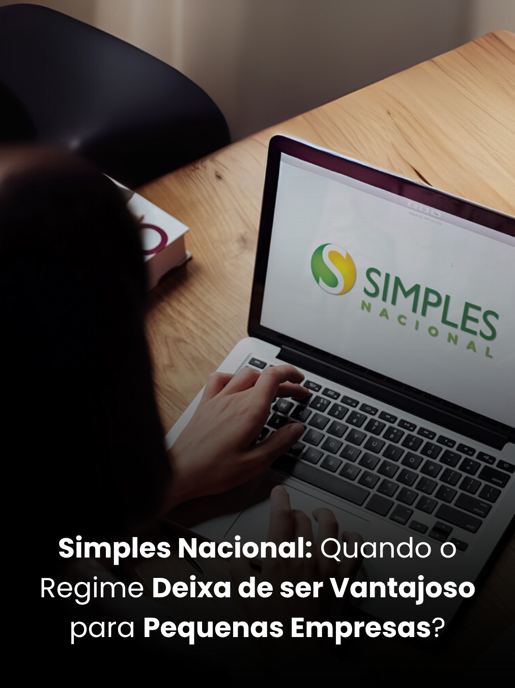 Simples Nacional: Quando o Regime Deixa de ser Vantajoso para Pequenas Empresas?