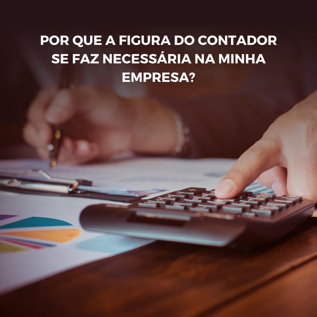 Por que a figura do contador se faz necessária na minha empresa?