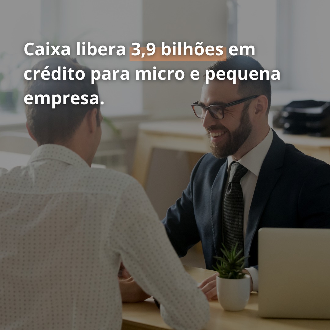 Caixa libera 3,9 bilhões em crédito para micro e pequena empresa